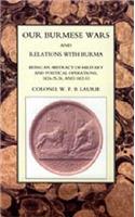 Our Burmese Wars and Relations with Burma
