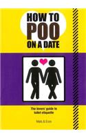 How to Poo on a Date: The Lovers' Guide to Toilet Etiquette