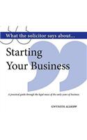 What the Solicitor Says About... Starting Your Business