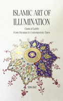 Islamic Art of Illumination: Classical Tazhib from Ottoman to Contemporary Times