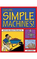 Explore Simple Machines!: With 25 Great Projects: 25 Great Projects, Activities, Experiments