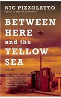 Between Here and the Yellow Sea