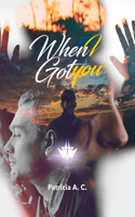 When I Got You