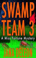 Swamp Team 3: (Miss Fortune Mysteries)