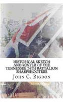 Historical Sketch and Roster of The Tennessee 24th Battalion Sharpshooters