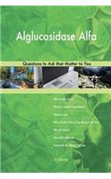 Alglucosidase Alfa 498 Questions to Ask that Matter to You