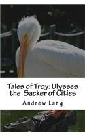 Tales of Troy: Ulysses the Sacker of Cities