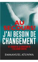 Au Secour J?ai Besion De Changement