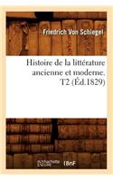 Histoire de la Littérature Ancienne Et Moderne. T2 (Éd.1829)
