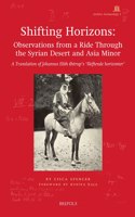 Shifting Horizons: Observations from a Ride Through the Syrian Desert and Asia Minor: A Translation of Johannes Elith Ostrup's 'Skiftende Horizonter'