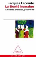 La bonte humaine. Altruisme, empathie, generosite