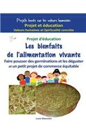 Les Bienfaits de l'Alimentation Vivante: Faire Pousser Des Germinations, Les DÃ©guster Et Faire Un Petit Projet de Commerce Ã?quitable
