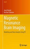 Magnetic Resonance Brain Imaging: Modeling and Data Analysis Using R