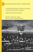 Institutional History of Italian Economics in the Interwar Period -- Volume I
