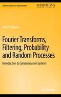 Fourier Transforms, Filtering, Probability and Random Processes