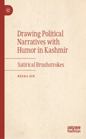 Drawing Political Narratives with Humor in Kashmir: Satirical Brushstrokes