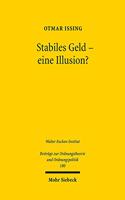 Stabiles Geld - eine Illusion?: Alternative Wahrungssysteme - Hayeks Fundamentalkritik - Unabhangigkeit Der Notenbanken. Erweiterte Fassung Der 21. Friedrich A. Von Hayek-Vorlesung