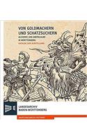 Von Goldmachern Und Schatzsuchern. Alchemie Und Aberglaube in Wurttemberg