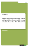 Motorische Leistungsfähigkeit von Kindern und Jugendlichen. Messung und Bewertung anhand des Deutschen Motorik-Tests 6-18