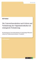 Unternehmenskultur nach Schein und Veränderung der Organisationskultur als strategische Veränderung