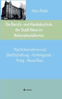 Die Berufs- und Handelsschule der Stadt Kleve im Nationalsozialismus: Machtübernahme und Gleichschaltung - Vorkriegszeit - Krieg - Neuaufbau
