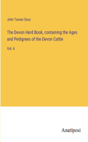 Devon Herd Book, containing the Ages and Pedigrees of the Devon Cattle