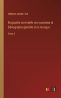 Biographie universelle des musiciens et bibliographie générale de la musique