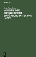 Von Der Idee Zum Dokument - Einführung in Tex Und Latex