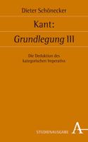 Kant: Grundlegung III: Die Deduktion Des Kategorischen Imperativs