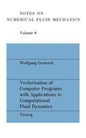 Vectorization of Computer Programs with Applications to Computational Fluid Dynamics: (8 Notes on Numerical Fluid Mechanics and Multidisciplinary Design)