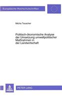 Politisch-Oekonomische Analyse Der Umsetzung Umweltpolitischer Maßnahmen in Der Landwirtschaft