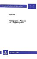 Paedagogische Aspekte Der Gruppendynamik