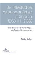 Der Tatbestand Des Verbundenen Vertrags Im Sinne Des §358 III 1, 2 Bgb: Unter Besonderer Beruecksichtigung Von Restschuldversicherungen