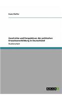 Geschichte und Perspektiven der politischen Erwachsenenbildung in Deutschland
