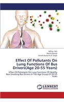 Effect Of Pollutants On Lung Functions Of Bus Drivers(Age 20-55 Years)