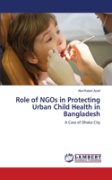 Role of NGOs in Protecting Urban Child Health in Bangladesh