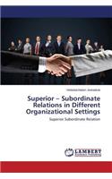 Superior - Subordinate Relations in Different Organizational Settings