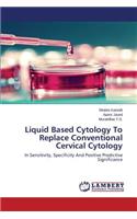 Liquid Based Cytology To Replace Conventional Cervical Cytology