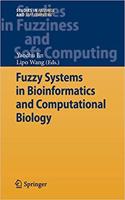 Fuzzy Systems in Bioinformatics and Computational Biology (Studies in Fuzziness and Soft Computing, Volume 242) [Special Indian Edition - Reprint Year: 2020] [Paperback] Yaochu Jin; Lipo Wang