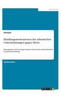 Handlungsmotivationen der athenischen Unternehmungen gegen Melos: Hintergründe und Deutungsvarianten auf der Basis thukydideischer Geschichtsschreibung