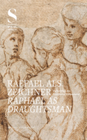 Raffael ALS Zeichner - Raphael as Draughtsman