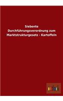 Siebente Durchführungsverordnung zum Marktstrukturgesetz - Kartoffeln