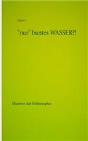 nur buntes WASSER?!: Manöver der Fehlersophie