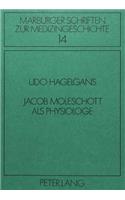 Jacob Moleschott ALS Physiologe