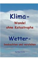 Klima - Wandel statt Katastrophe: Wetter - beobachten und verstehen(German)