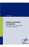 Palliative Sozialarbeit - ein Überblick