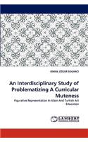 Interdisciplinary Study of Problematizing A Curricular Muteness