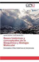 Bases Historicas y Conceptuales de La Bioquimica y Biologia Molecular