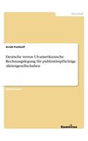 Deutsche versus US-amerikanische Rechnungslegung für publizitätspflichtige Aktiengesellschaften