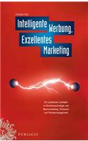 Intelligente Werbung, Exzellentes Marketing: Ein Praktischer Leitfaden zu Kundenpsychologie und Neuromarketing, Prozessen und Partnermanagement
